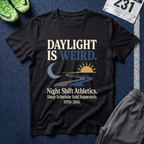Daylight Is Weird T-Shirt – Night Shift Worker Tee