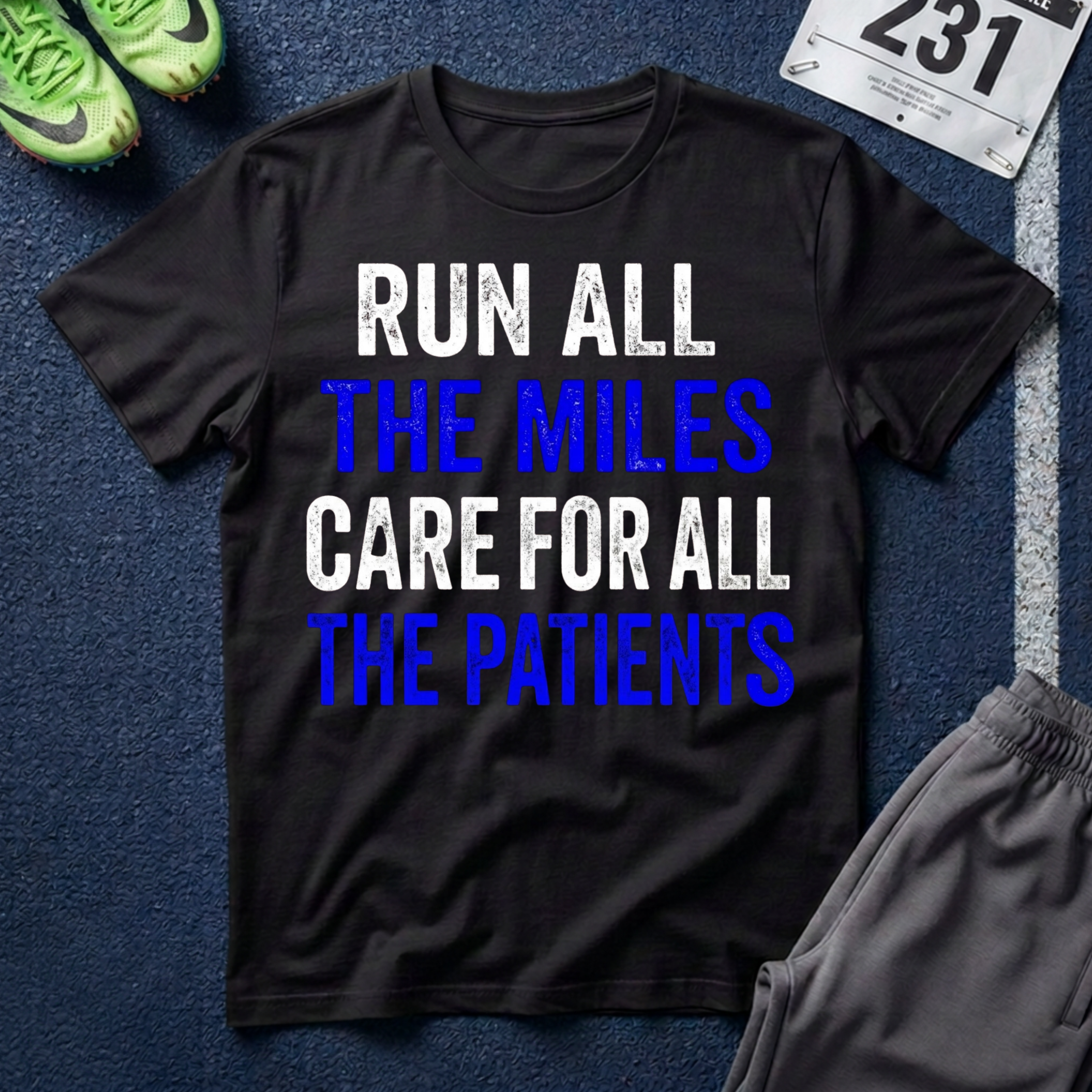 Nurse Runner T-Shirt — "Run All the Miles, Care for All the Patients" Motivational Tee