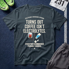 Turns Out Coffee Isn’t Electrolytes T-Shirt — Healthcare Nurse Tee