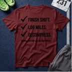 Finish Shift Checklist T-Shirt — ‘Finish Shift. Log Miles. Decompress.’ Casual Workday Tee for Nurses & Shift Workers