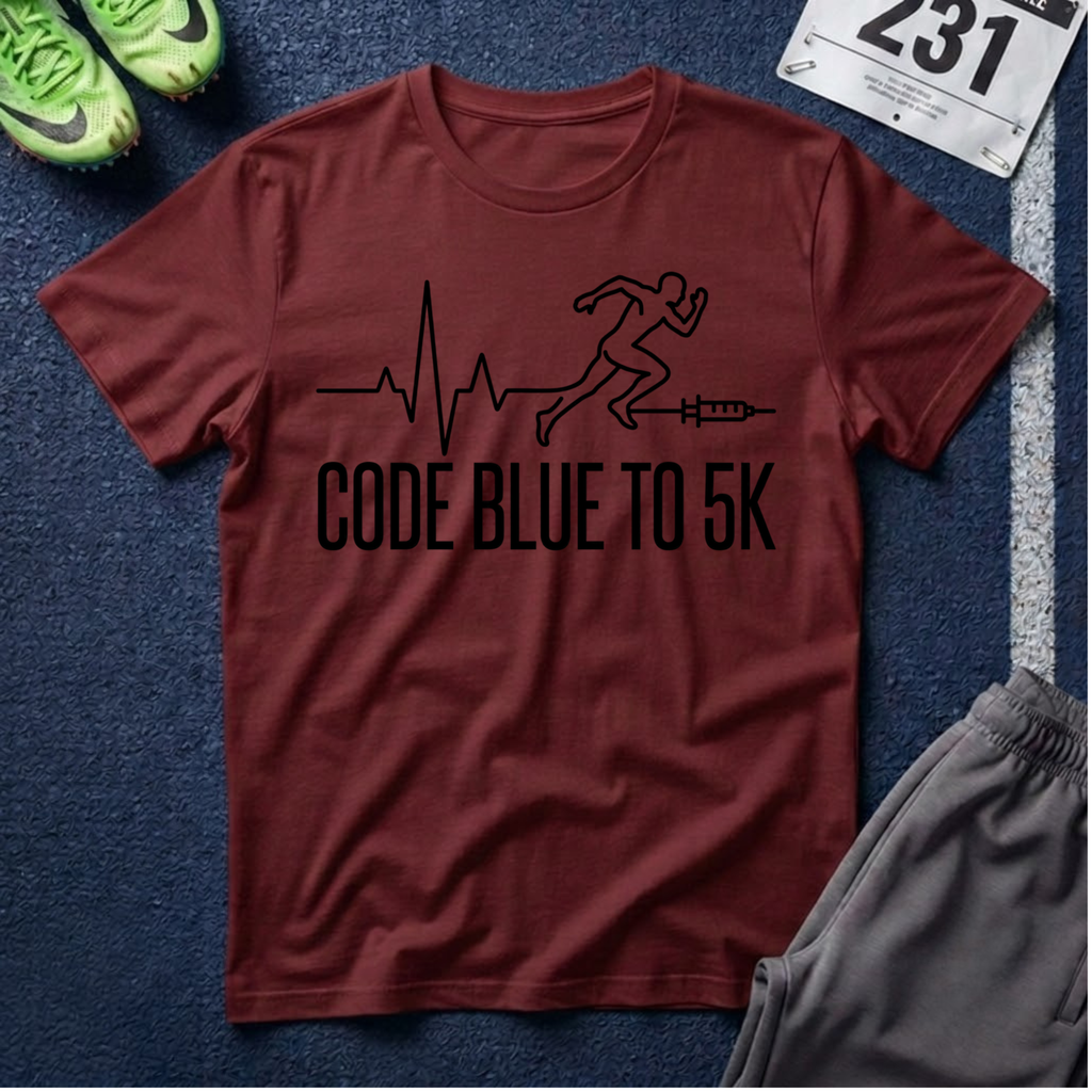 Code Blue to 5K T-Shirt — Nurse/Paramedic/Respiratory Run Squad Medical