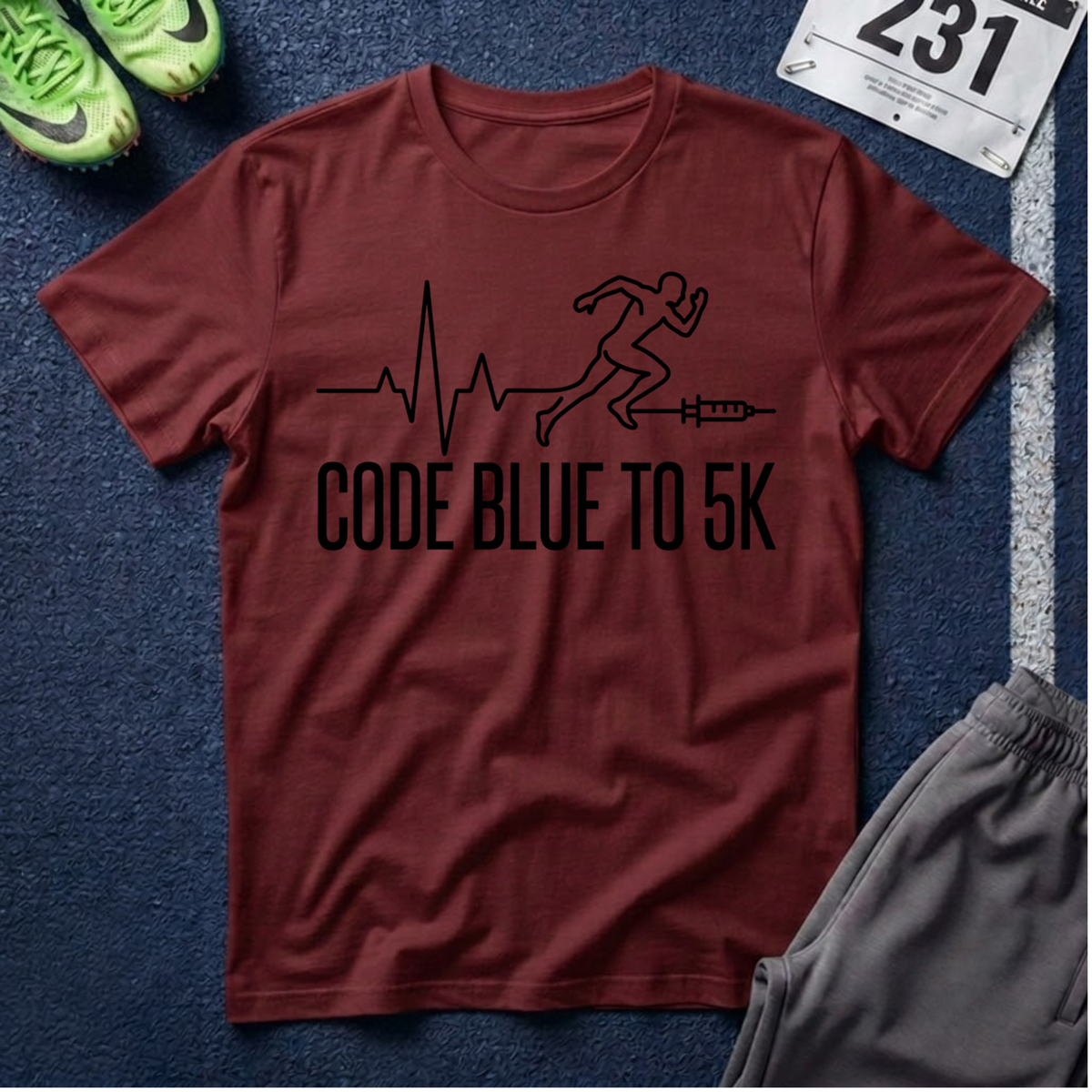 Code Blue to 5K T-Shirt — Nurse/Paramedic/Respiratory Run Squad Medical