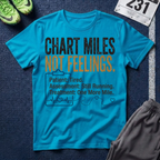 Chart Miles Not Feelings T-Shirt - Healthcare/Runner Tee