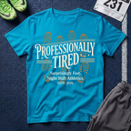 Professionally Tired T-Shirt - Off Shift Athletics