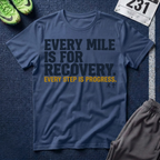Recovery Running T-Shirt — "Every Mile Is For Recovery. Every Step Is Progress."