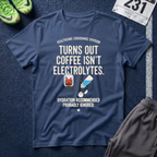Turns Out Coffee Isn’t Electrolytes T-Shirt — Healthcare Nurse Tee