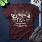 Professionally Tired T-Shirt - Off Shift Athletics