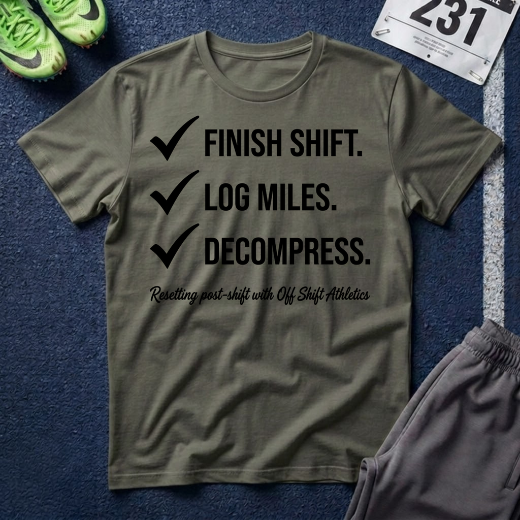 Finish Shift Checklist T-Shirt — ‘Finish Shift. Log Miles. Decompress.’ Casual Workday Tee for Nurses & Shift Workers