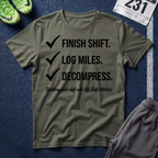 Finish Shift Checklist T-Shirt — ‘Finish Shift. Log Miles. Decompress.’ Casual Workday Tee for Nurses & Shift Workers
