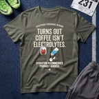 Turns Out Coffee Isn’t Electrolytes T-Shirt — Healthcare Nurse Tee