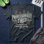 Professionally Tired T-Shirt - Off Shift Athletics