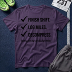 Finish Shift Checklist T-Shirt — ‘Finish Shift. Log Miles. Decompress.’ Casual Workday Tee for Nurses & Shift Workers