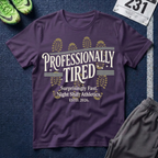 Professionally Tired T-Shirt - Off Shift Athletics