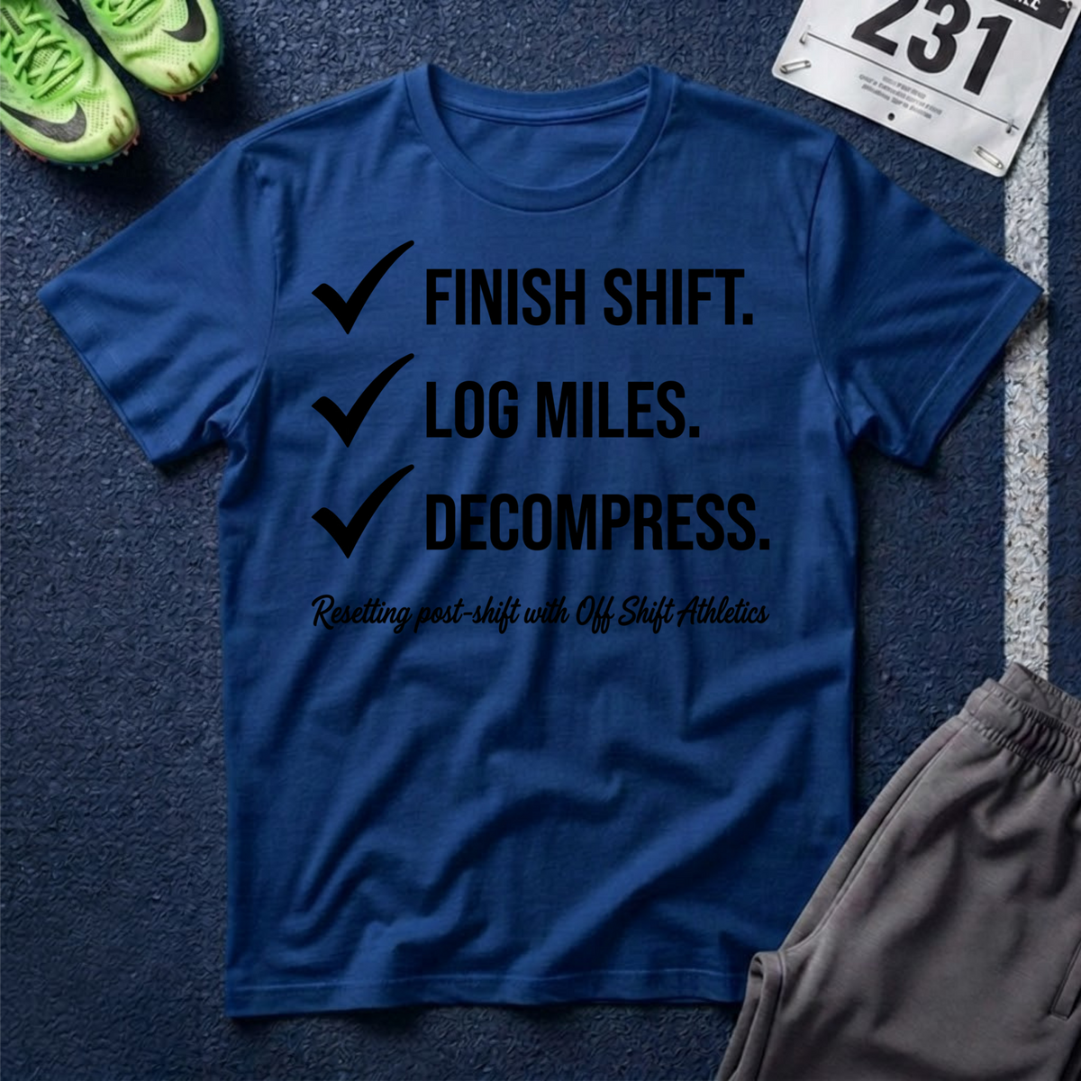 Finish Shift Checklist T-Shirt — ‘Finish Shift. Log Miles. Decompress.’ Casual Workday Tee for Nurses & Shift Workers