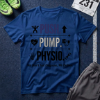 Push. Pump. Physio. T-Shirt — Physical Therapy Tee