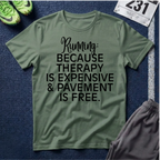 Running: Because Therapy Is Expensive T-Shirt