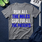 Nurse Runner T-Shirt — "Run All the Miles, Care for All the Patients" Motivational Tee