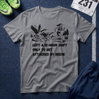 T‑Shirt — “Left a 12‑Hour Shift Only to Get Attacked by Geese” 5K Runner Tee