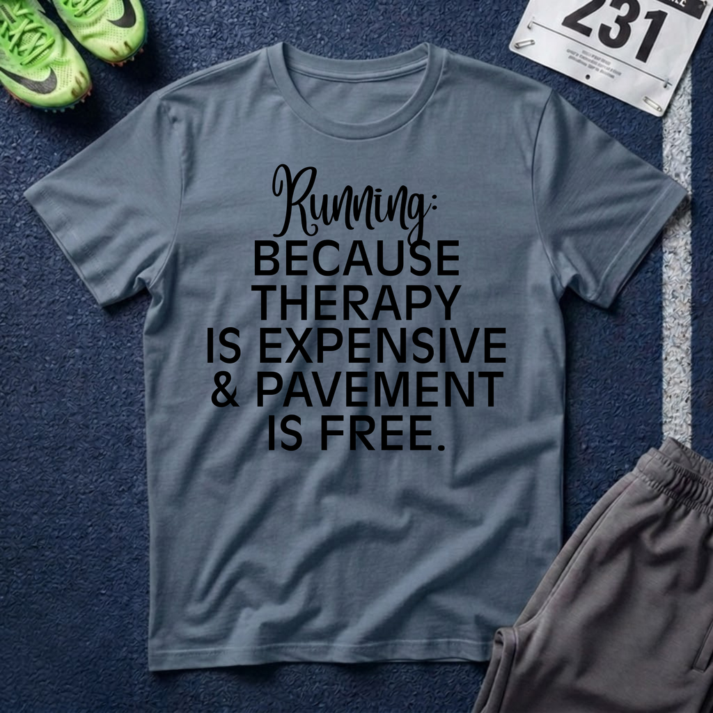 Running: Because Therapy Is Expensive T-Shirt