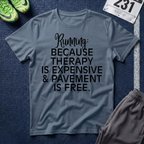 Running: Because Therapy Is Expensive T-Shirt