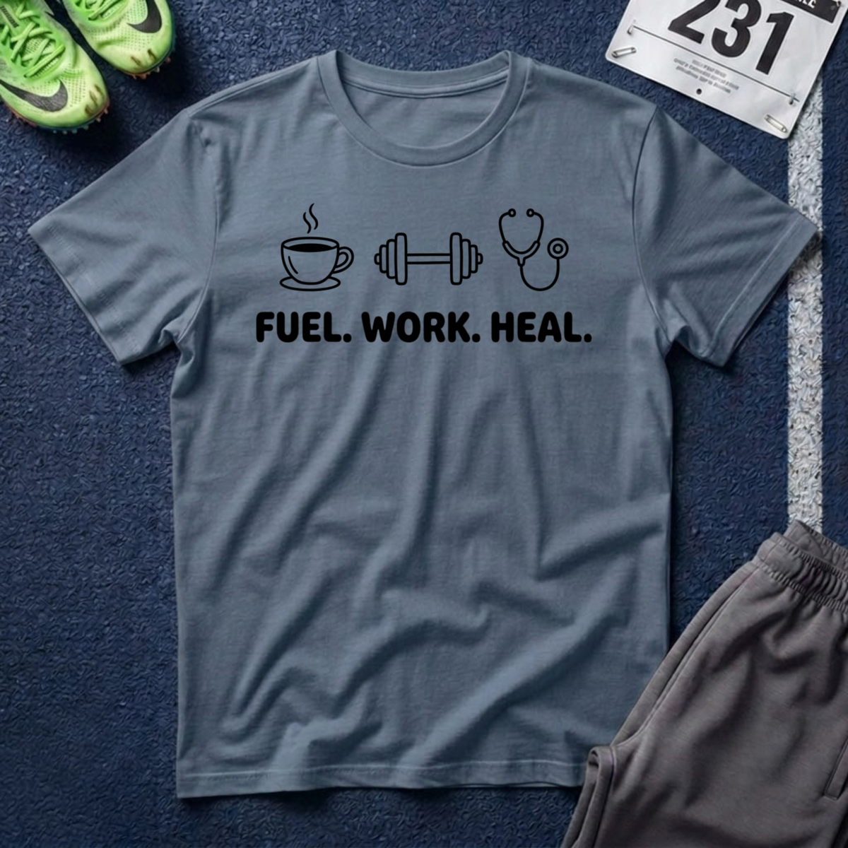 Fuel. Work. Heal. T-Shirt — Coffee, Fitness & Healthcare Tee