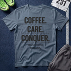 Coffee. Care. Conquer. T-Shirt — Motivational Tee for the Everyday Hustle
