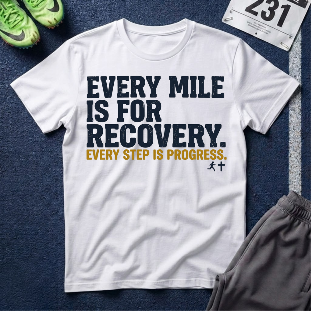 Recovery Running T-Shirt — "Every Mile Is For Recovery. Every Step Is Progress."