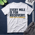 Recovery Running T-Shirt — "Every Mile Is For Recovery. Every Step Is Progress."