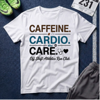 Caffeine. Cardio. Care. T-Shirt — Runner Fitness Tee