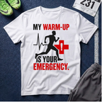 T-Shirt — "My Warm-Up Is Your Emergency" Runner Paramedic Rescue Tee